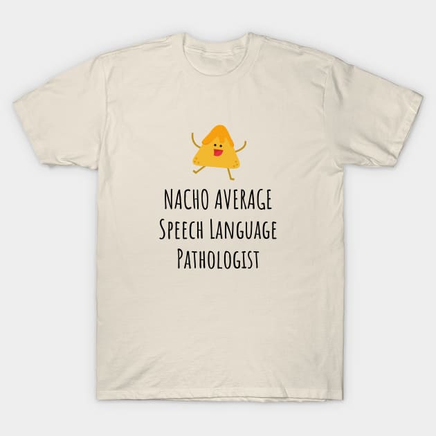 Nacho Average Speech Language Pathologist T-Shirt by GasparArts